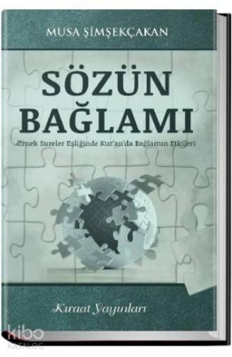 Sözün Bağlamı; Örnek Sureler Eşliğinde Kur'an'da Bağlamın Etkileri
