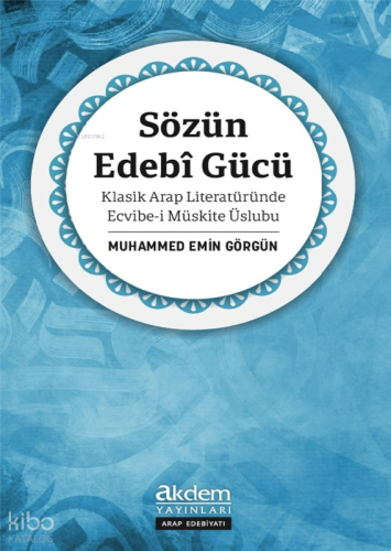 Sözün Edebî Gücü;Klasik Arap Literatüründe Ecvibe-i Müskite