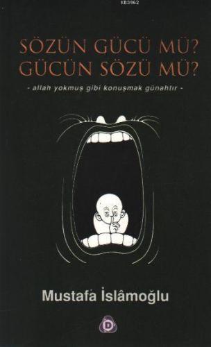 Sözün Gücü Mü ? Gücün Sözü Mü ?
