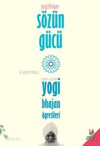 Sözün Gücü; Yogi Bhajan Öğretileri - Kitapiks.com