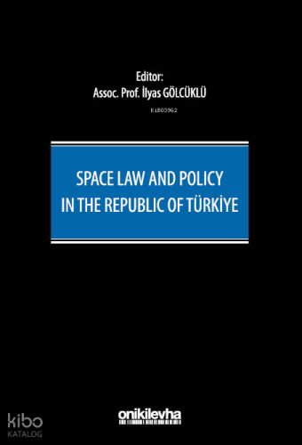 Space Law and Policy in the Republic of Türkiye (Ciltli)