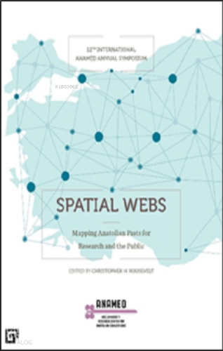 Spatıal Webs: Mappıng Anatolıan Pasts For Research  And The Publıc