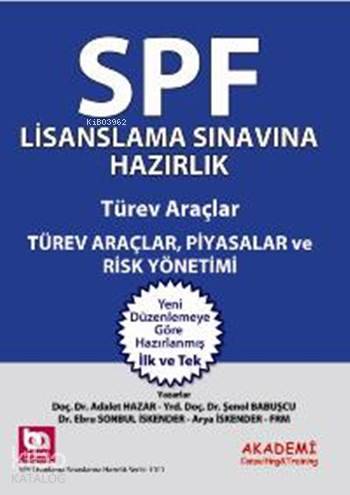 SPF Lisanslama Sınavlarına Hazırlık; Türev Araçlar Piyasalar ve Risk Yönetimi