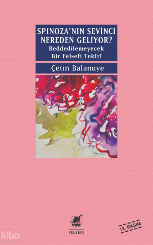 Spinoza'nın Sevinci Nereden Geliyor?; Reddedilemeyecek Bir Felsefi Teklif