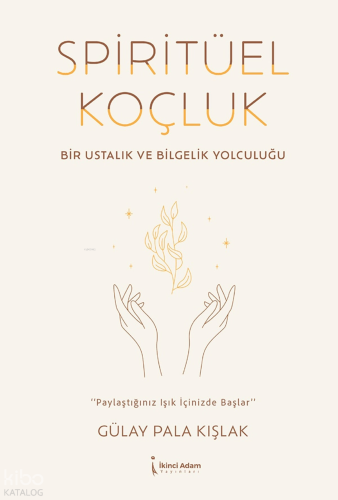 Spiritüel Koçluk;Bir Ustalık ve Bir Bilgelik Yolculuğu