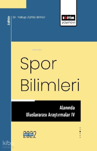 Spor Bilimleri Alanında Uluslararası Araştırmalar IV