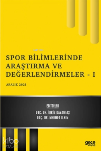 Spor Bilimlerinde Araştırma ve Değerlendirmeler - I - Aralık 2021