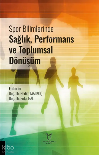 Spor Bilimlerinde Sağlık, Performans ve Toplumsal Dönüşüm
