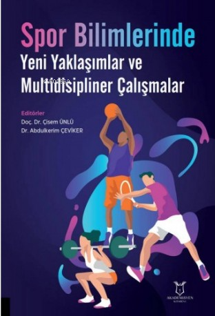 Spor Bilimlerinde Yeni Yaklaşımlar ve Multidisipliner Çalışmalar - Kit