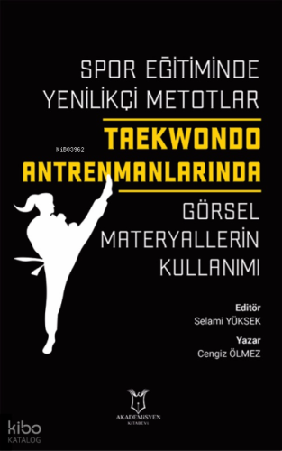 Spor Eğitiminde Yenilikçi Metotlar Taekwondo Antrenmanlarında ;Görsel Materyallerin Kullanımı