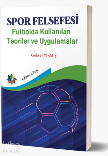 Spor Felsefesi Futbolda Kullanılan Teoriler ve Uygulamalar