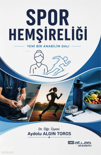 Spor Hemşireliği ;Yeni Bir Anabilimdalı