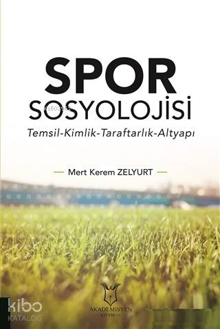 Spor Sosyolojisi; Temsil Kimlik Taraftarlık Altyapı