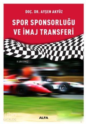 Spor Sponsorluğu ve İmaj Transferi - Kitapiks.com