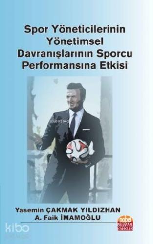 Spor Yöneticilerinin Yönetimsel Davranışlarının Sporcu Performansına E