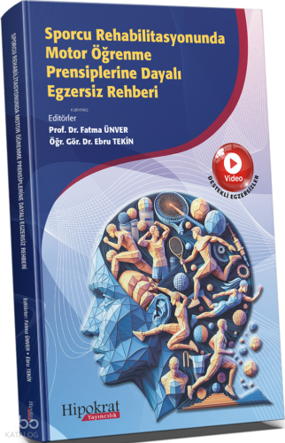 Sporcu Rehabilitasyonunda Motor Öğrenme Prensiplerine Dayalı Egzersiz Rehberi
