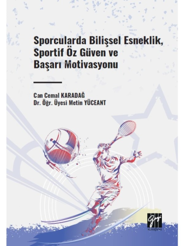 Sporcularda Bilişsel Esneklik, Sportif Öz Güven ve Başarı Motivasyonu 