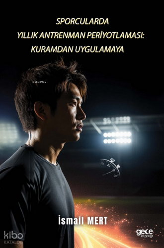 Sporcularda Yıllık Antrenman Periyotlaması: Kuramdan Uygulamaya