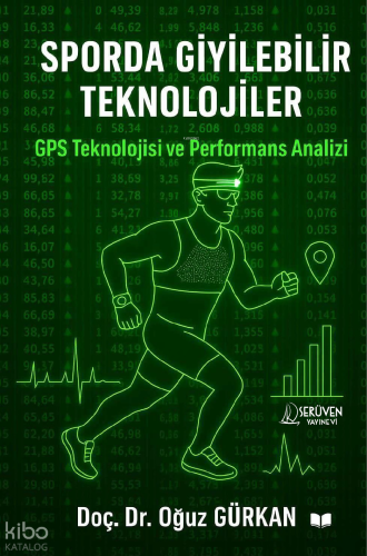 Sporda Giyilebilir Teknolojiler;GPS Teknolojisi ve Performans Analizi