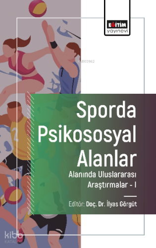 Sporda Psikososyal Alanlar - Alanında Uluslararası Araştırmalar - I