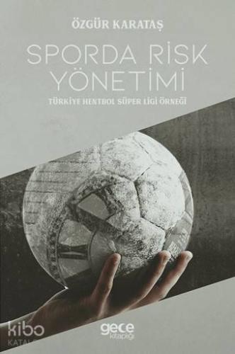 Sporda Risk Yönetimi -Türkiye Hentbol Süper Ligi Örneği - Kitapiks.com