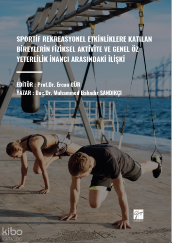 Sportif Rekreasyonel Etkinliklere Katılan Bireylerin Fiziksel Aktivite Ve Genel Öz Yeterlilik İnancı Arasındaki İlişki