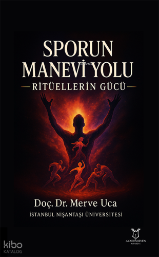 Sporun Manevi Yolu ;Ritüellerin Gücü