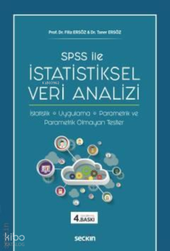 SPSS ile İstatistiksel Veri Analizi;İstatistik – Uygulama – Parametrik ve Parametrik Olmayan Testler