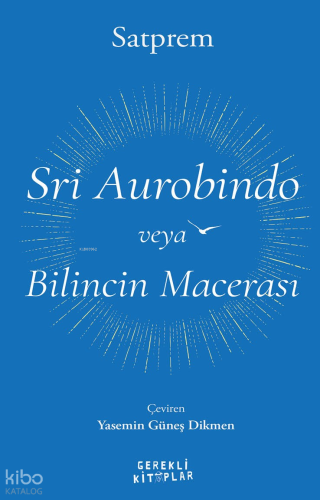 Sri Aurobindo veya Bilincin Macerası
