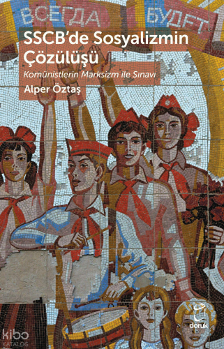 SSCB’de Sosyalizmin Çözülüşü - Komünistlerin Marksizm ile Sınavı