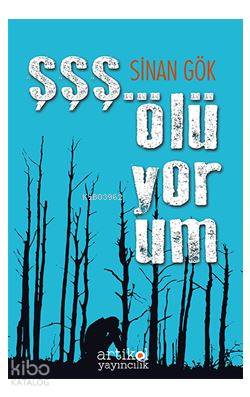 Şşş... Ölüyorum