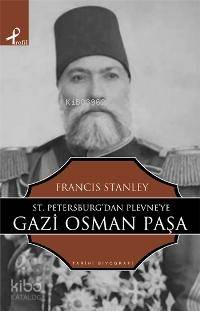 St. Petersburg'tan Plevne'ye Gazi Osman Paşa