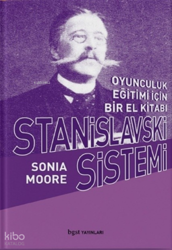 Stanislavski Sistemi;Oyunculuk Eğitimi İçin Bir El Kitabı