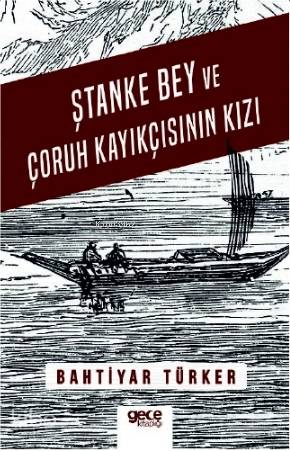 Ştanke Bey ve Çoruh Kayıkçısının Kızı - Kitapiks.com
