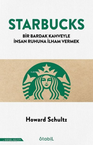 Starbucks - Bir Bardak Kahveyle İnsan Ruhuna İlham Vermek