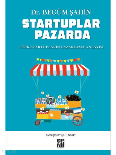 Startuplar Pazarda ;Türk Startupların Pazarlama Anlayış