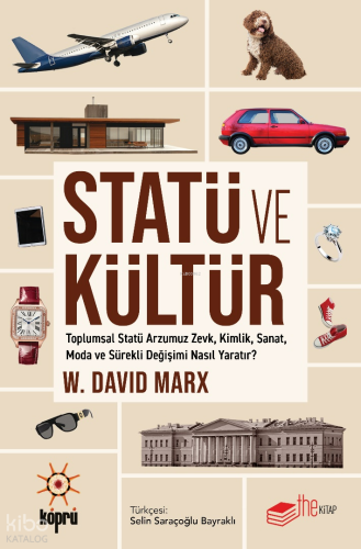 Statü ve Kültür;Toplumsal Statü Arzumuz Zevk, Kimlik, Sanat, Moda ve Sürekli Değişimi Nasıl Yaratır?