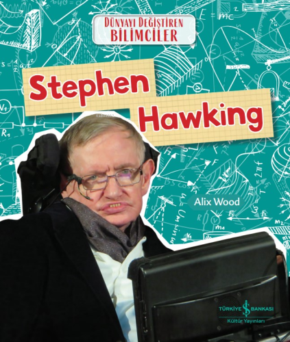 Stephen Hawking Dünyayi Değiştiren Bilimciler - Kitapiks.com