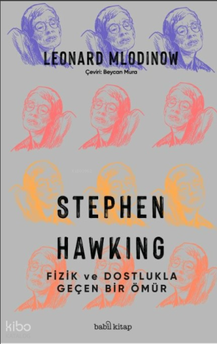 Stephen Hawking: Fizik ve Dostlukla Geçen Bir Ömür