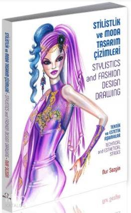 Stilistlik ve Moda Tasarım Çizimleri -  Teknik ve Estetik Aşamalar