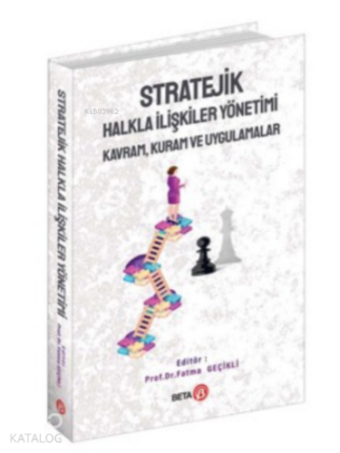 Stratejik Halkla İlişkiler Yönetimi: Kavram, Kuram ve Uygulamalar