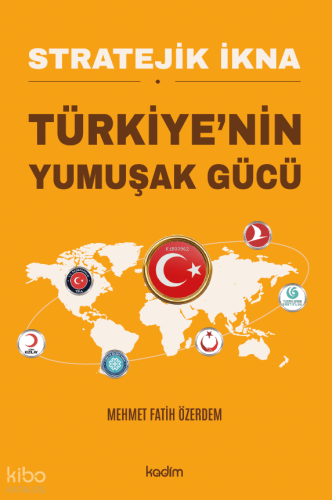 Stratejik İkna Türkiye'nin Yumuşak Gücü