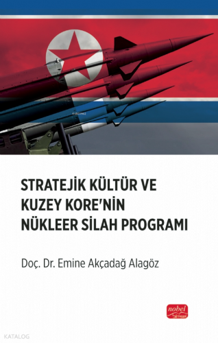Stratejik Kültür ve Kuzey Kore’nin Nükleer Silah Programı