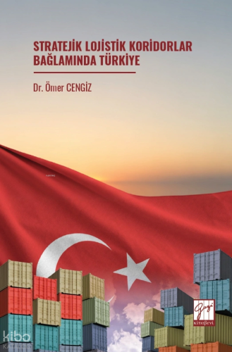 Stratejik Lojistik Koridorlar Bağlamında Türkiye
