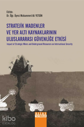Stratejik Madenler ve Yer Altı Kaynaklarının Uluslararası Güvenliğe Et
