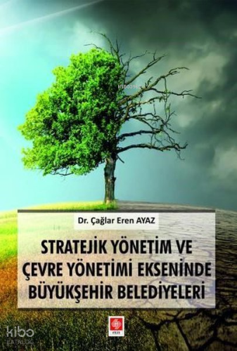 Stratejik Yönetim ve Çevre Yönetimi Ekseninde Büyükşehir Belediyeleri