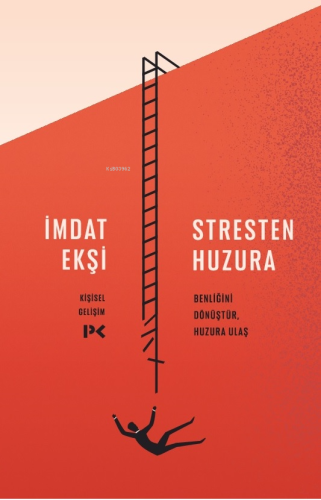 Stresten Huzura;Benliğini Dönüştür, Huzura Ulaş