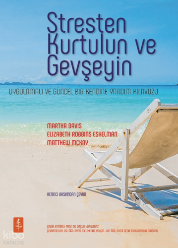Stresten Kurtulun ve Gevşeyin; Uygulamalı ve Güncel Bir Kendine Yardım Kılavuzu