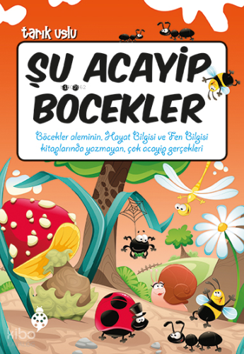 Şu Acayip Böcekler; Acayip Şeyler Dizisi 6