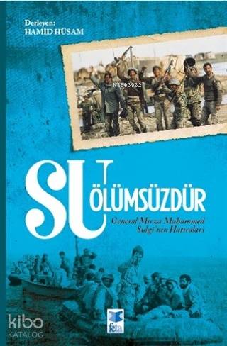 Su Ölümsüzdür; General Mirza Muhammed Sulgi'nin Hatıraları